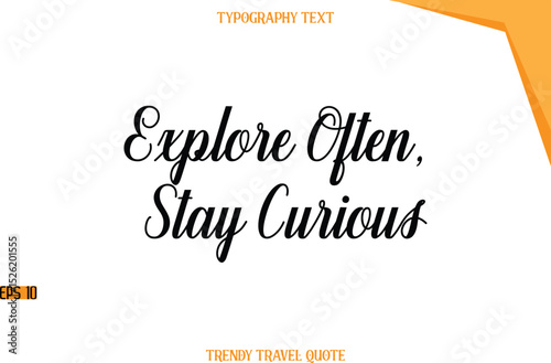 Explore Often, Stay Curious  Modern Calligraphic Text Trendy Travel Caption
