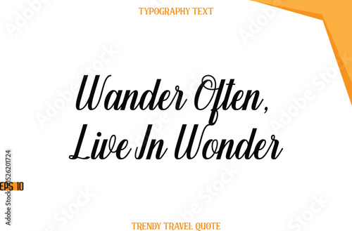Wander Often, Live In Wonder  Modern Calligraphic Text Trendy Travel Caption