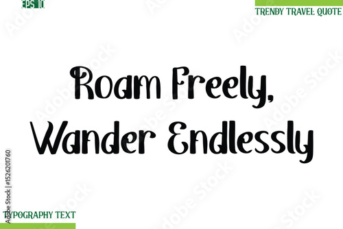 Roam Freely, Wander Endlessly  Bold Modern Typography Text Trendy Travel Phrase