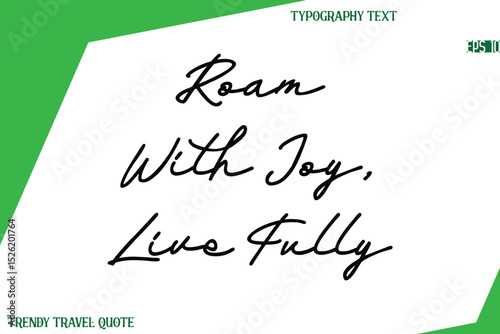 Roam With Joy, Live Fully  Cursive Text Hand Lettering Trendy Travel Quote