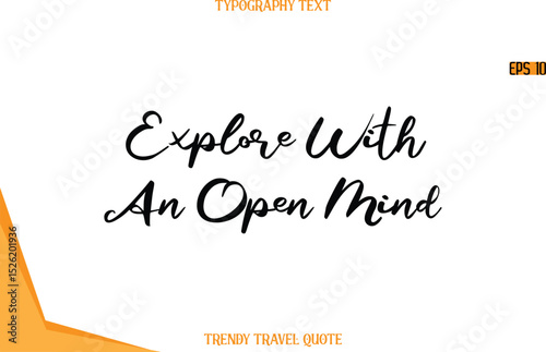 Explore With An Open Mind  Calligraphy Handwritten Text Trendy Travel Quote