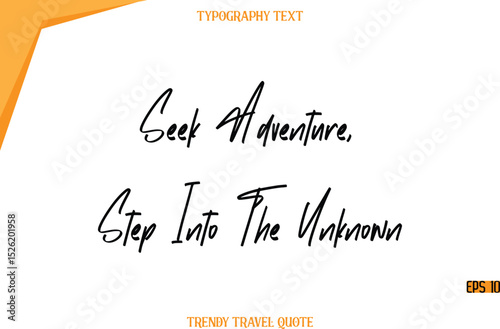 Seek Adventure, Step Into The Unknown  Modern Calligraphy Handwritten Text Trendy Travel Caption