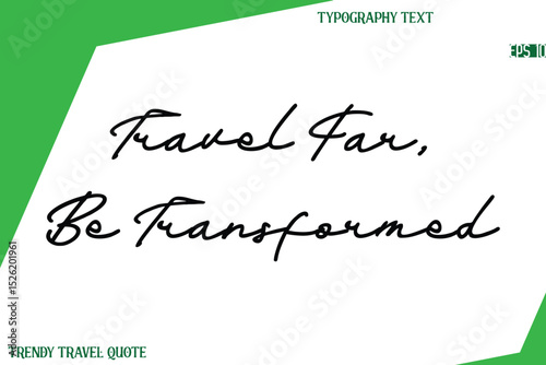 Travel Far, Be Transformed  Cursive Text Hand Lettering Trendy Travel Quote