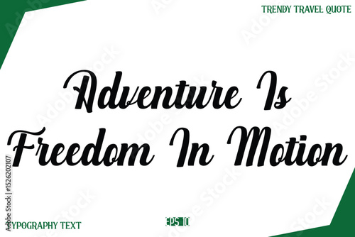 Adventure Is Freedom In Motion Modern Typography Text Trendy Travel Caption