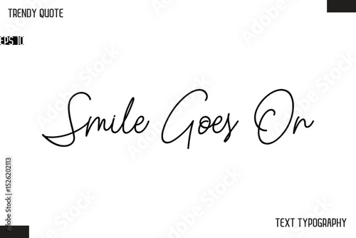 Smile Goes On  Text Typescript Trendy Quote For T-Shirt Designs