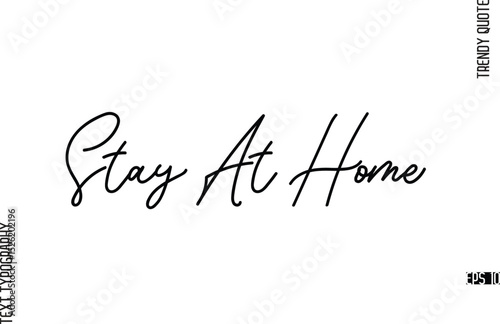 Stay At Home  Modern Cursive Text Typography Trendy Slogan For T-Shirt Designs