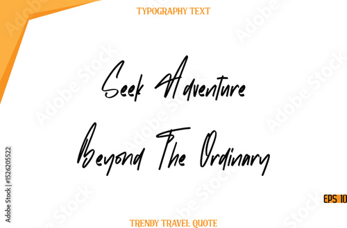 Seek Adventure Beyond The Ordinary  Modern Calligraphy Handwritten Text Trendy Travel Caption