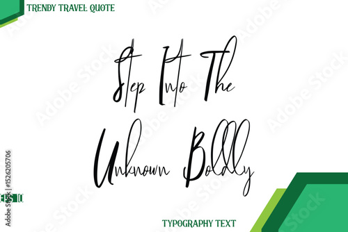 Step Into The Unknown Boldly  Cursive Calligraphy Text Trendy Travel Quote