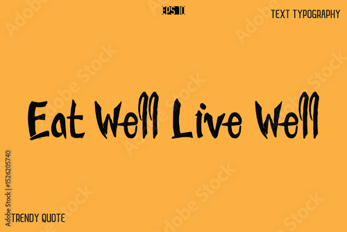 Eat Well Live Well Calligraphy Text Slogan For T-Shirt Designs