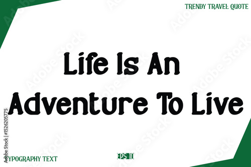 Life Is An Adventure To Live   Modern Text Typography Trendy Travel Slogan or Caption
