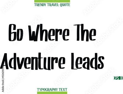 Go Where The Adventure Leads   Modern Calligraphy Text Trendy Travel Caption