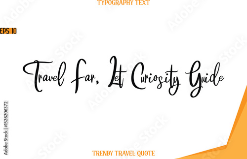 Travel Far, Let Curiosity Guide  Modern Text Hand Lettering Trendy Travel Quote