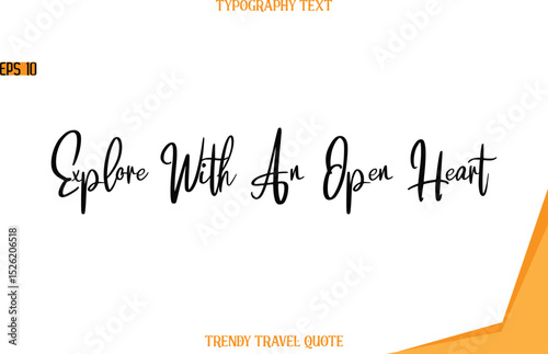 Explore With An Open Heart  Modern Text Hand Lettering Trendy Travel Quote