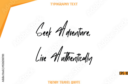 Seek Adventure, Live Authentically  Modern Calligraphy Handwritten Text Trendy Travel Caption