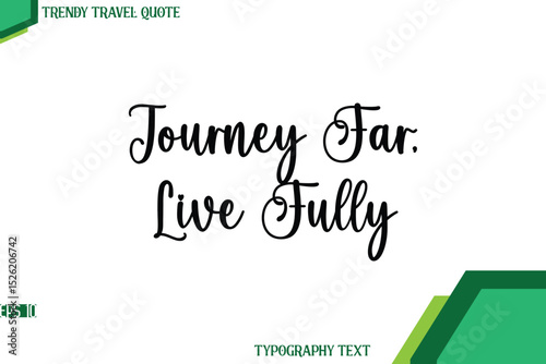 Journey Far, Live Fully  Stylish Cursive Calligraphy Text Trendy Travel Quote