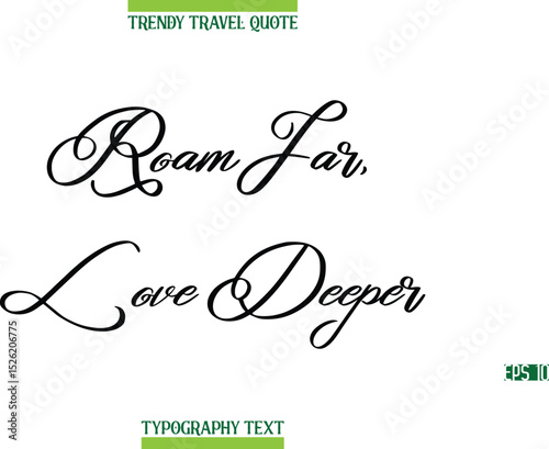 Roam Far, Love Deeper  Cursive Modern Text Typography Trendy Travel Caption