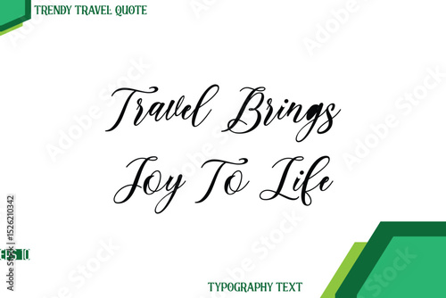 Travel Brings Joy To Life Cursive Stylish Text Calligraphy Trendy Travel Quote