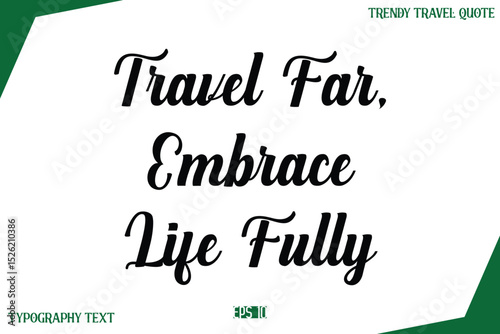Travel Far, Embrace Life Fully Modern Typography Text Trendy Travel Caption