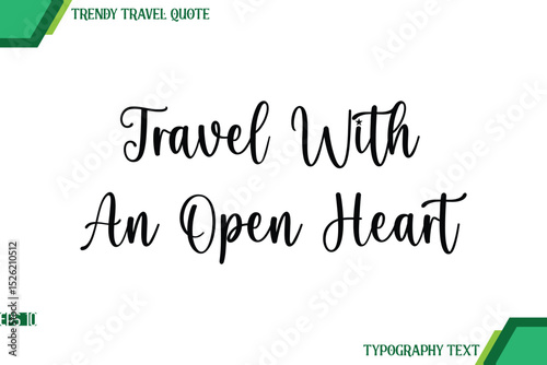 Travel With An Open Heart  Handwriting Typography Text Trendy Travel Quote
