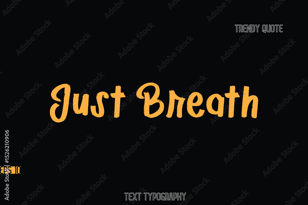 Fototapeta premium Just Breath Stylish Bold Text Typography Quote For T-Shirt Designs
