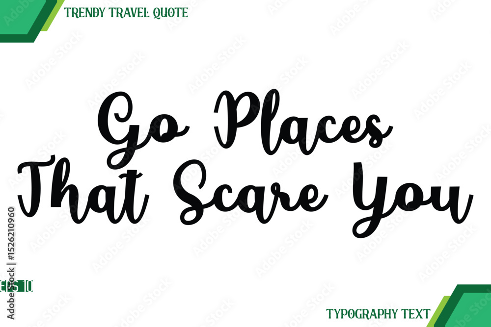 Obraz premium Go Places That Scare You Cursive Text Typography Trendy Travel Quote