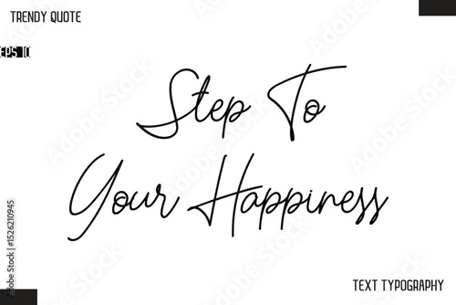 Step To Your Happiness  Text Typescript Trendy Quote For T-Shirt Designs
