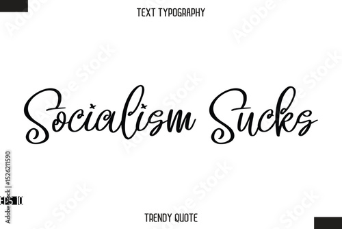 Socialism Sucks  Stylish Calligraphy Text Trendy Quote For T-Shirt Designs