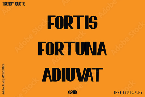 FORTIS FORTUNA ADIUVAT  Modern Calligraphy Text Quotation For T-Shirt Designs