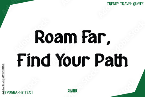 Roam Far, Find Your Path  Modern Text Typography Trendy Travel Slogan or Caption