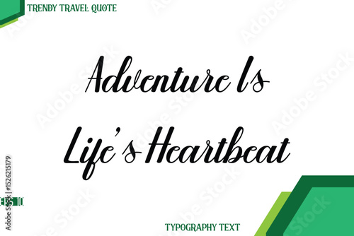 Adventure Is Life’s Heartbeat  Modern Cursive Text Calligraphy Trendy Travel Quote