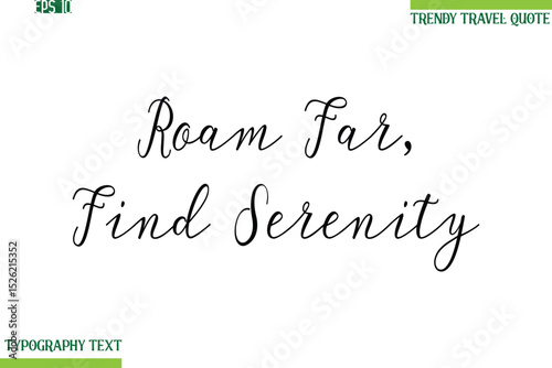 Roam Far, Find Serenity   Handwritten Typography Text Travel Quotation