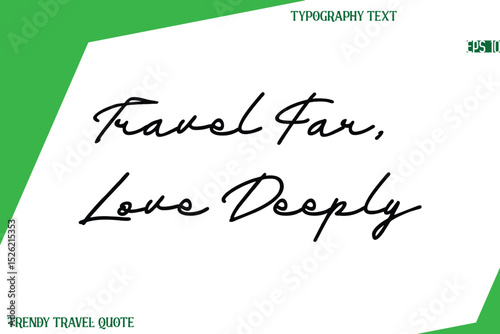 Travel Far, Love Deeply  Cursive Text Hand Lettering Trendy Travel Quote