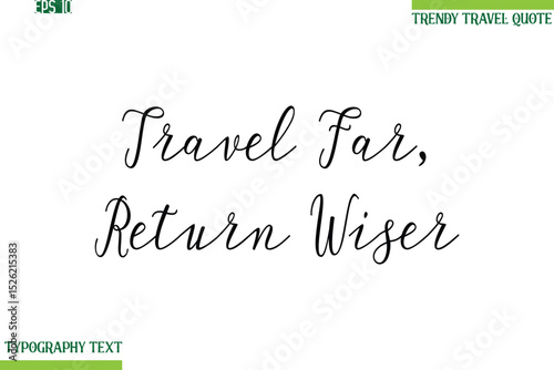 Travel Far, Return Wiser    Handwritten Typography Text Travel Quotation