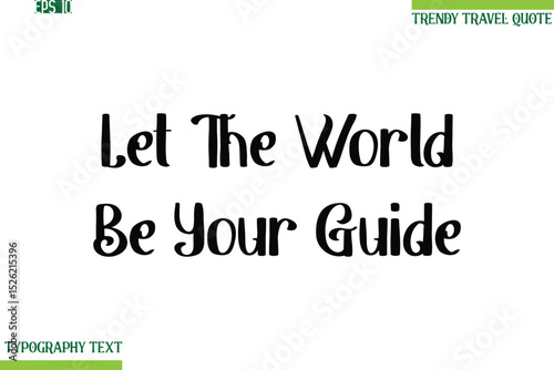 Let The World Be Your Guide Bold Modern Typography Text Trendy Travel Phrase