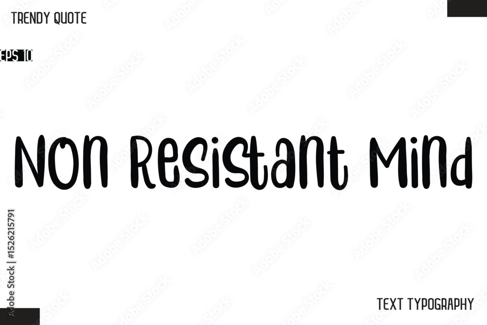 Fototapeta premium Non Resistant Mind Modern Bold Text Typescript Trendy Quote For T-Shirt Designs