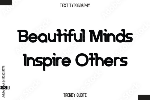 Beautiful Minds Inspire Others  Bold Calligraphy Text Trendy Quote For T-Shirt Designs