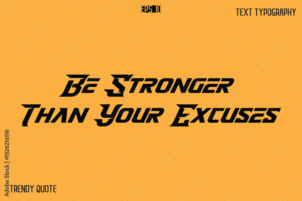 Be Stronger Than Your Excuses Bold Text Calligraphy Slogan For T-Shirt Designs Be Stronger Than Your Excuses Bold Text Calligraphy Slogan For T-Shirt Designs