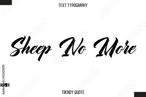 Sheep No More  Stylish Text Typography Quote For T-Shirt Designs