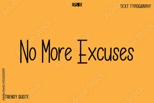 No More Excuses Modern Text Calligraphy Quotation For T-Shirt Designs