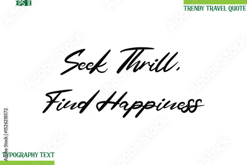 Seek Thrill, Find Happiness  Cursive Typography Text Travel Quotation