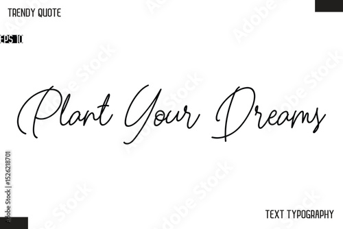 Plant Your Dreams  Text Typescript Trendy Quote For T-Shirt Designs