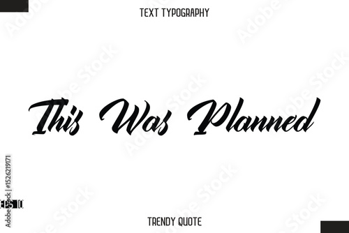 This Was Planned  Stylish Text Typography Quote For T-Shirt Designs