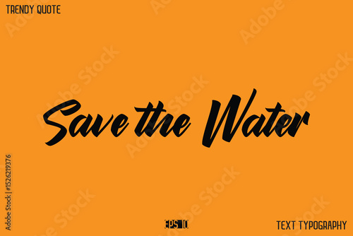 Save the Water Modern Calligraphy Text Quotation For T-Shirt Designs