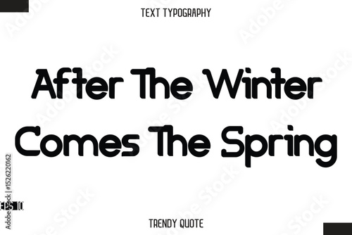 After The Winter Comes The Spring  Bold Calligraphy Text Trendy Quote For T-Shirt Designs