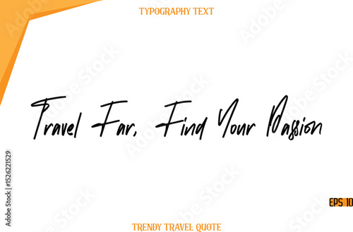 Travel Far, Find Your Passion  Modern Calligraphy Handwritten Text Trendy Travel Caption