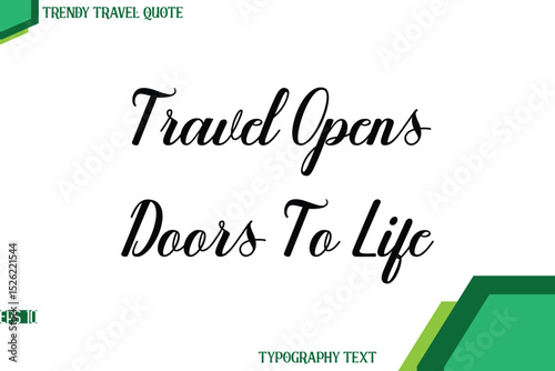 Travel Opens Doors To Life  Modern Cursive Text Calligraphy Trendy Travel Quote