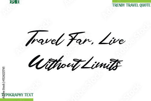 Travel Far, Live Without Limits  Cursive Typography Text Travel Quotation