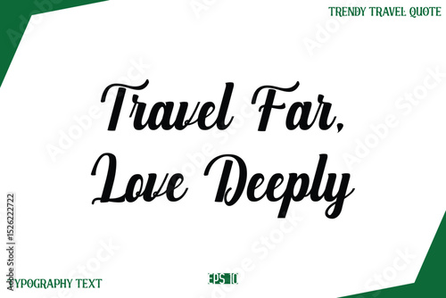 Travel Far, Love Deeply  Modern Typography Text Trendy Travel Caption