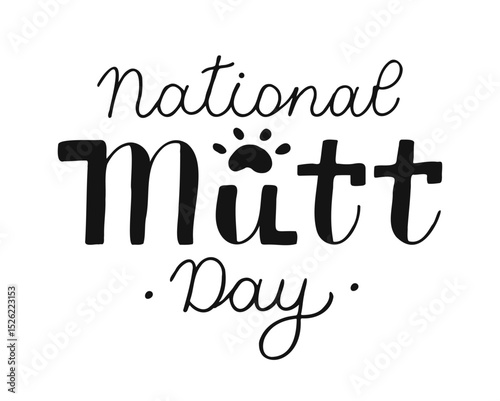 National mutt day text banner template. Handwritten words isolated on white background. Hand drawn Calligraphy Lettering paw. Typographic inscription for web, print, card, holiday poster.