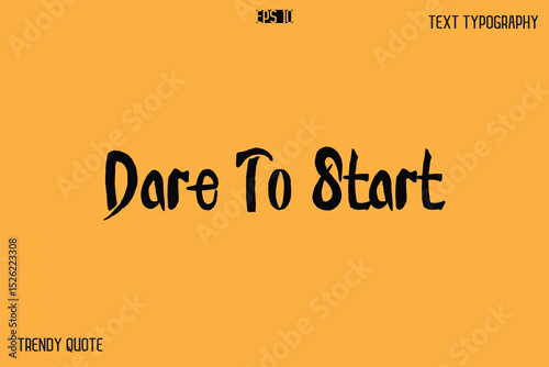 Dare To Start  Calligraphy Text Slogan For T-Shirt Designs
